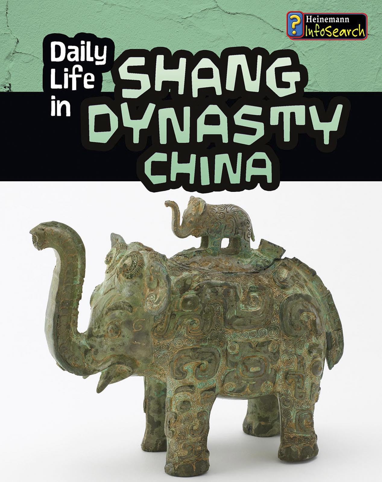 Daily Life in Shang Dynasty China (Daily Life in Ancient Civilizations)