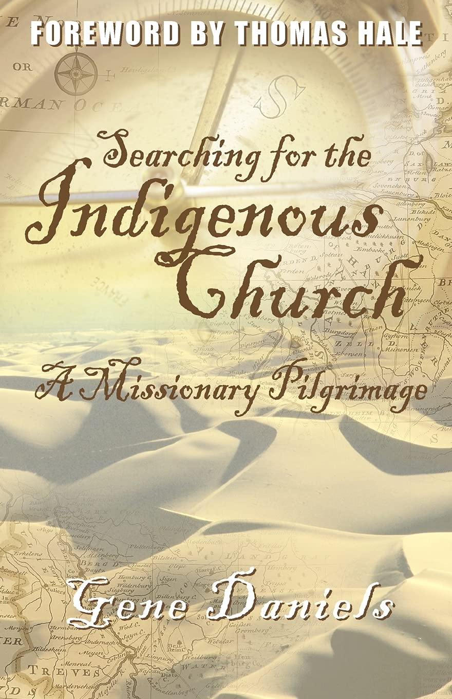 Searching for the Indigenous Church:: A Missionary Pilgrimage,Used