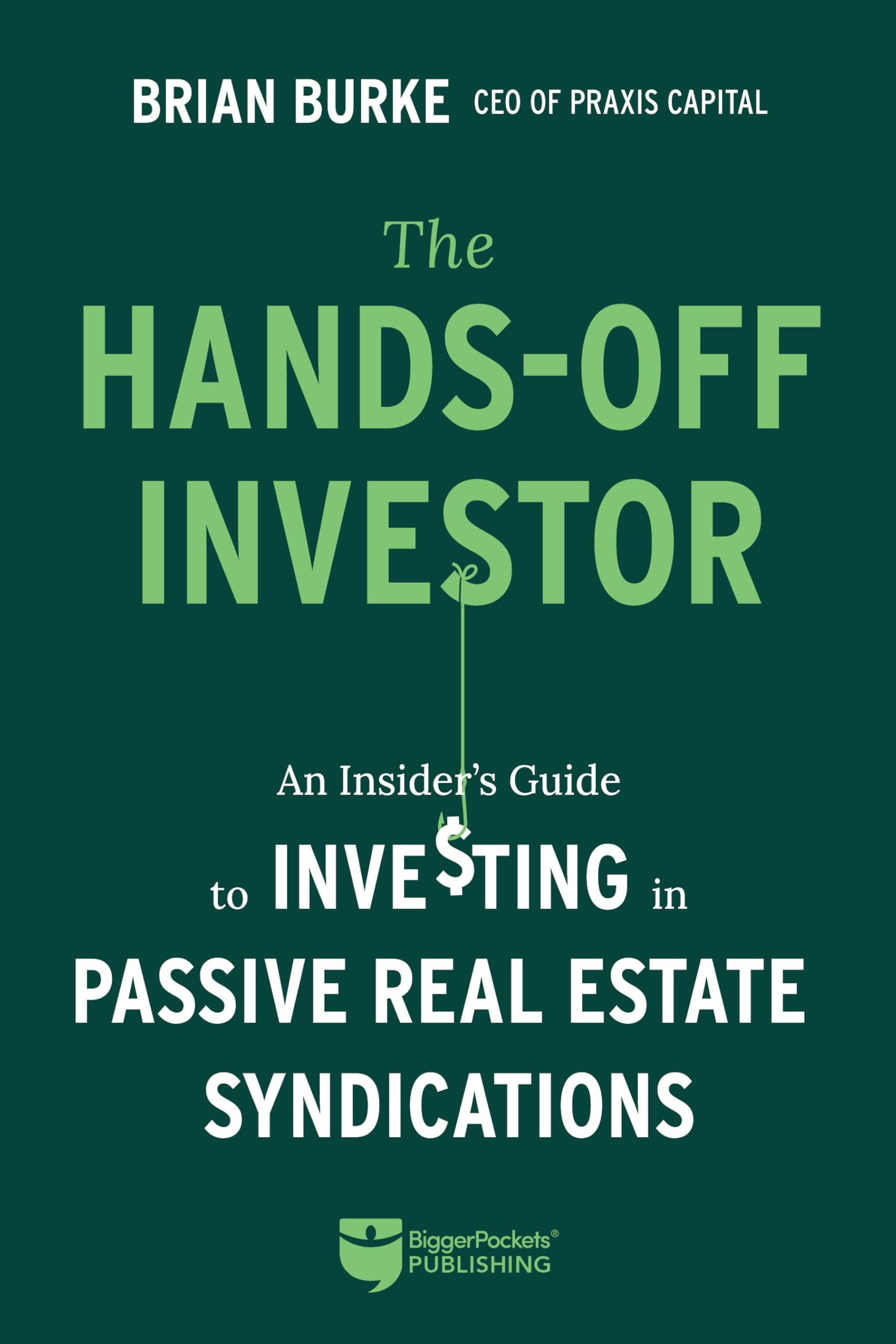 The HandsOff Investor: An Insiders Guide to Investing in Passive Real Estate Syndications