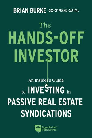 The HandsOff Investor: An Insiders Guide to Investing in Passive Real Estate Syndications