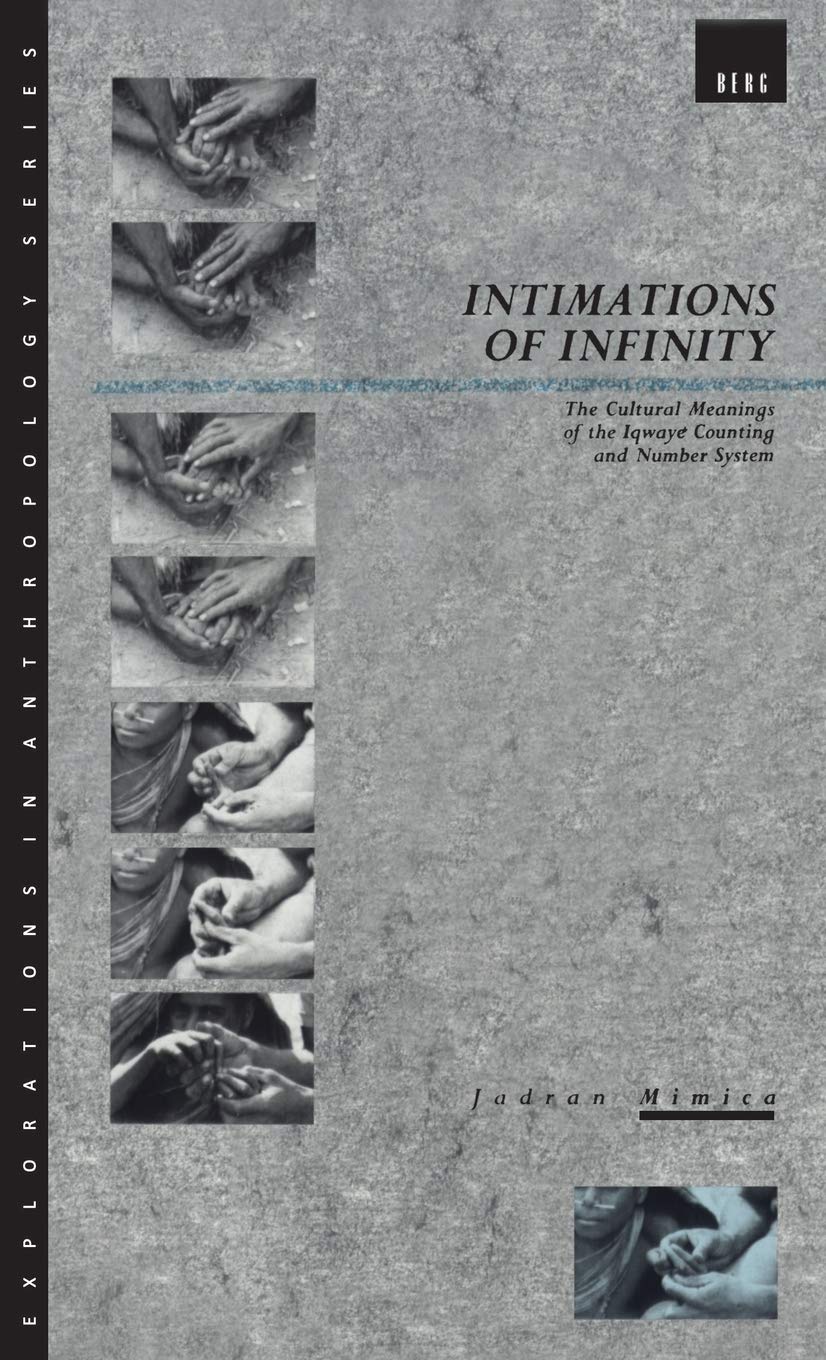 Intimations of Infinity: The Cultural Meanings of the Iqwaye Counting and Number Systems (Explorations in Anthropology),Used