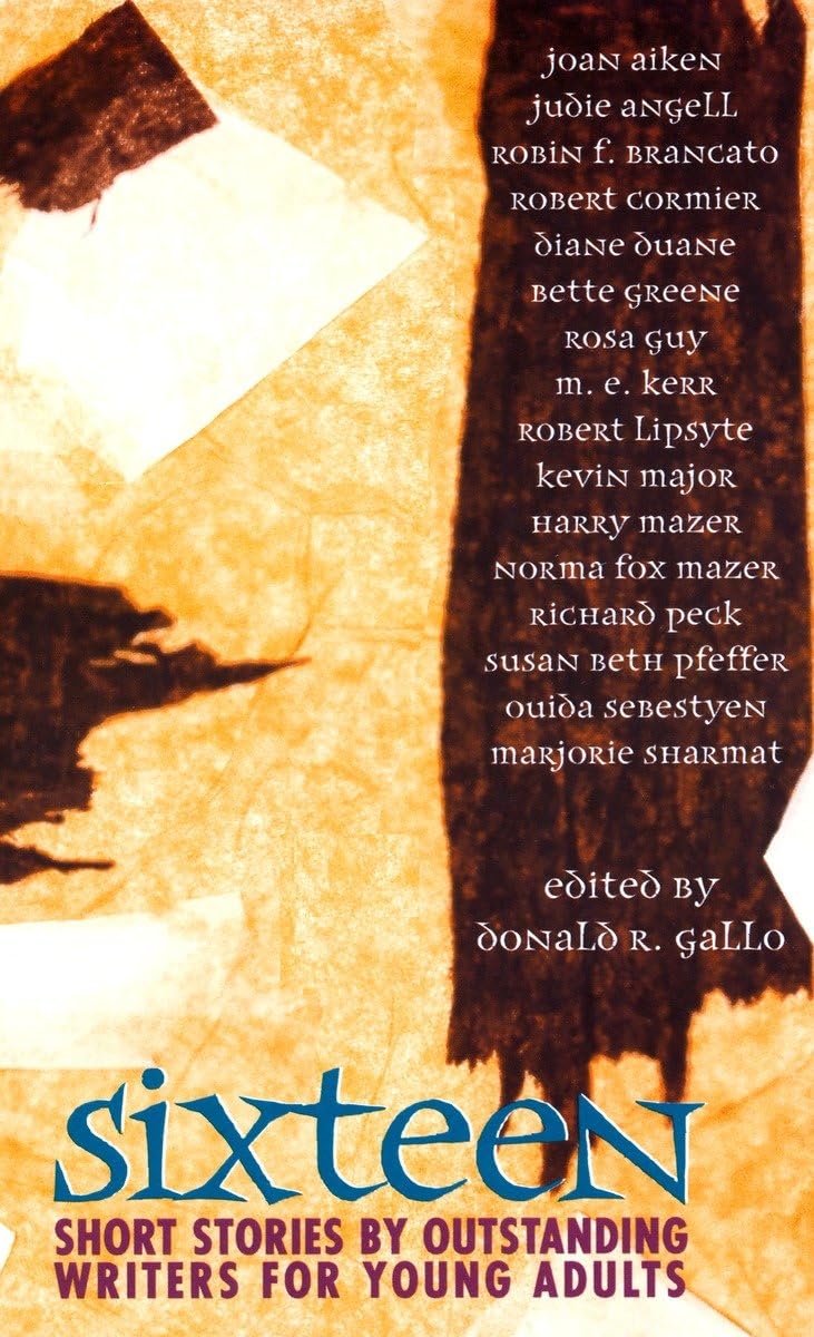 Sixteen: Short Stories By Outstanding Writers For Young Adults