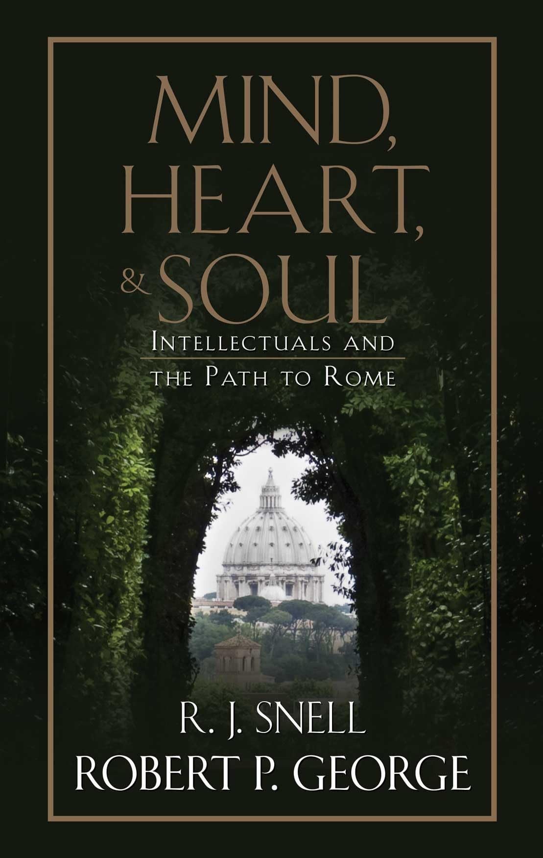 Mind, Heart, And Soul: Intellectuals And The Path To Rome