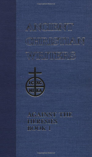 55. St. Irenaeus Of Lyons: Against The Heresies Book 1(Ancient Christian Writers),New