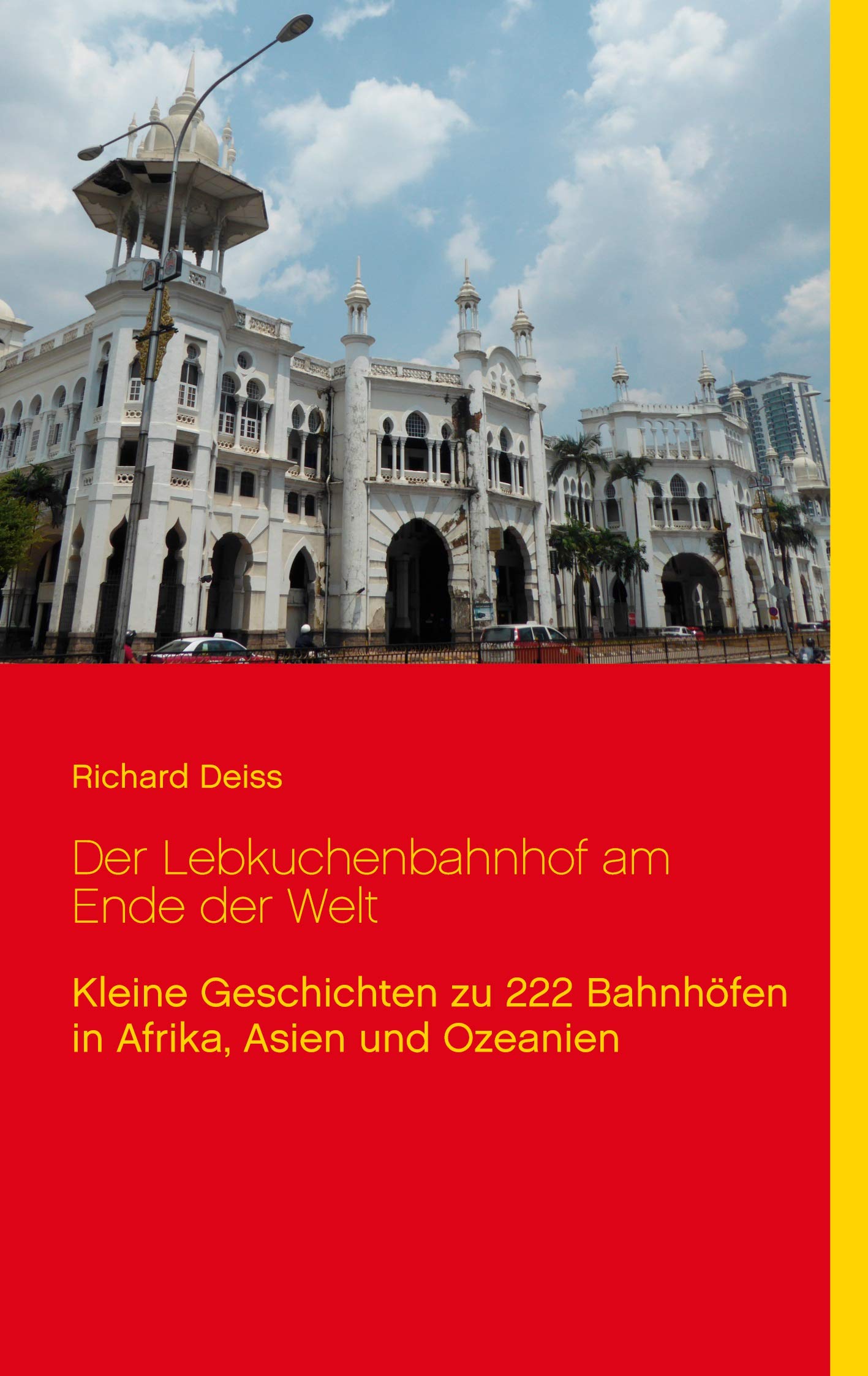 Der Lebkuchenbahnhof am Ende der Welt: Kleine Geschichten zu 222 Bahnhfen in Afrika, Asien und Ozeanien (German Edition),Used