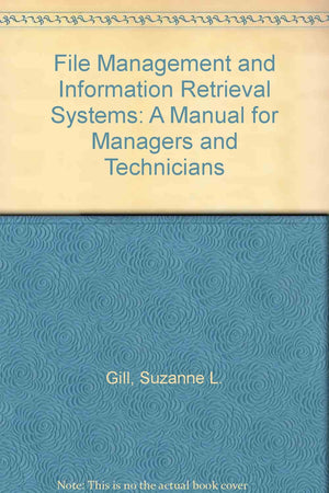 File management and information retrieval systems: A manual for managers and technicians,Used