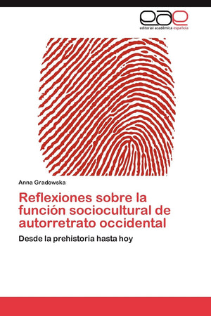 Reflexiones sobre la funcin sociocultural de autorretrato occidental: Desde la prehistoria hasta hoy (Spanish Edition),Used