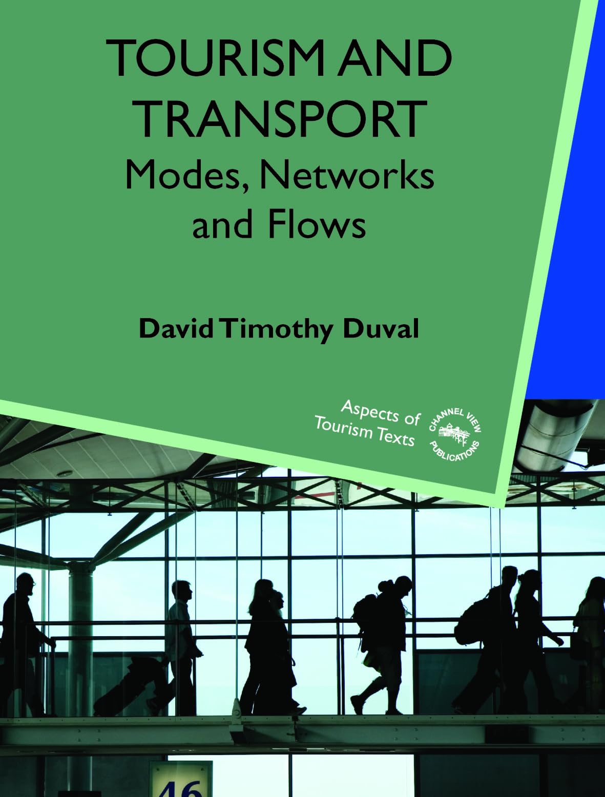 Tourism and Transport: Modes, Networks and Flows (Aspects of Tourism Texts, 1),New