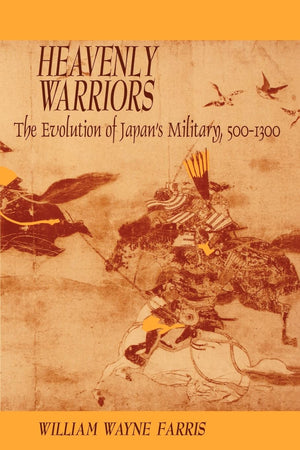Heavenly Warriors: The Evolution of Japans Military, 5001300 (Harvard East Asian Monographs),Used