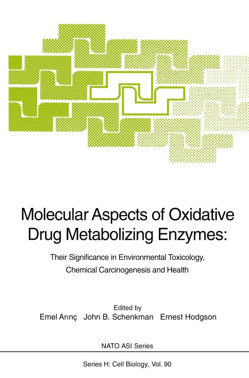 Molecular Aspects of Oxidative Drug Metabolizing Enzymes: Their Significance in Environmental Toxicology, Chemical Carcinogenesi,New