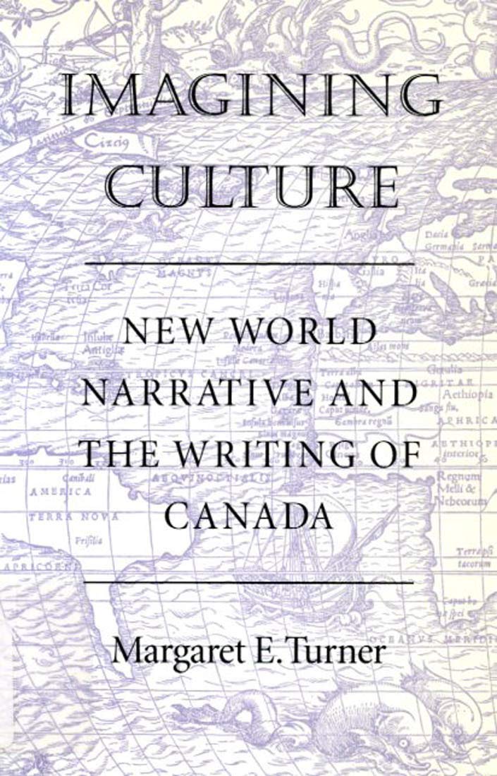 Imagining Culture: New World Narrative and the Writing of Canada,Used