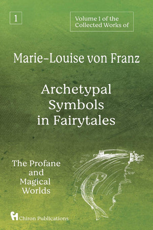 Volume 1 of the Collected Works of MarieLouise von Franz: Archetypal Symbols in Fairytales: The Profane and Magical Worlds,Used