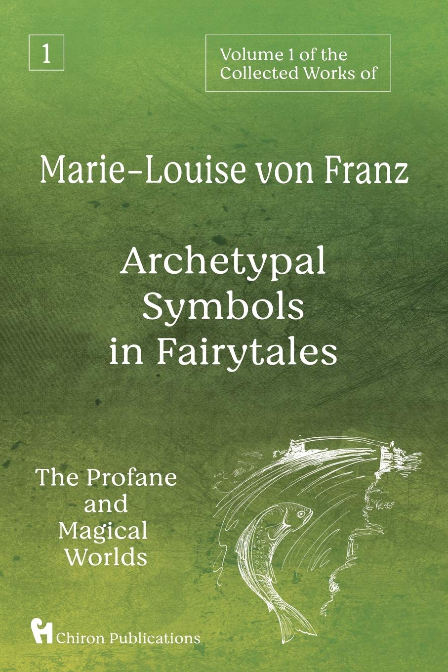 Volume 1 of the Collected Works of MarieLouise von Franz: Archetypal Symbols in Fairytales: The Profane and Magical Worlds,Used