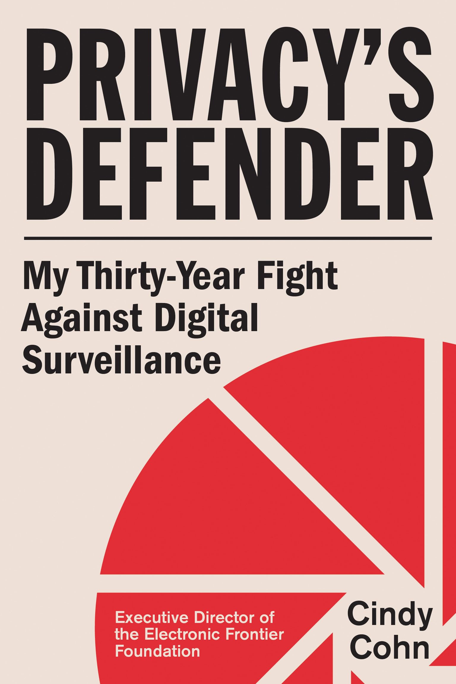 PrivacyS Defender: My ThirtyYear Fight Against Digital Surveillance