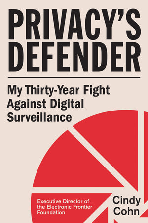 PrivacyS Defender: My ThirtyYear Fight Against Digital Surveillance