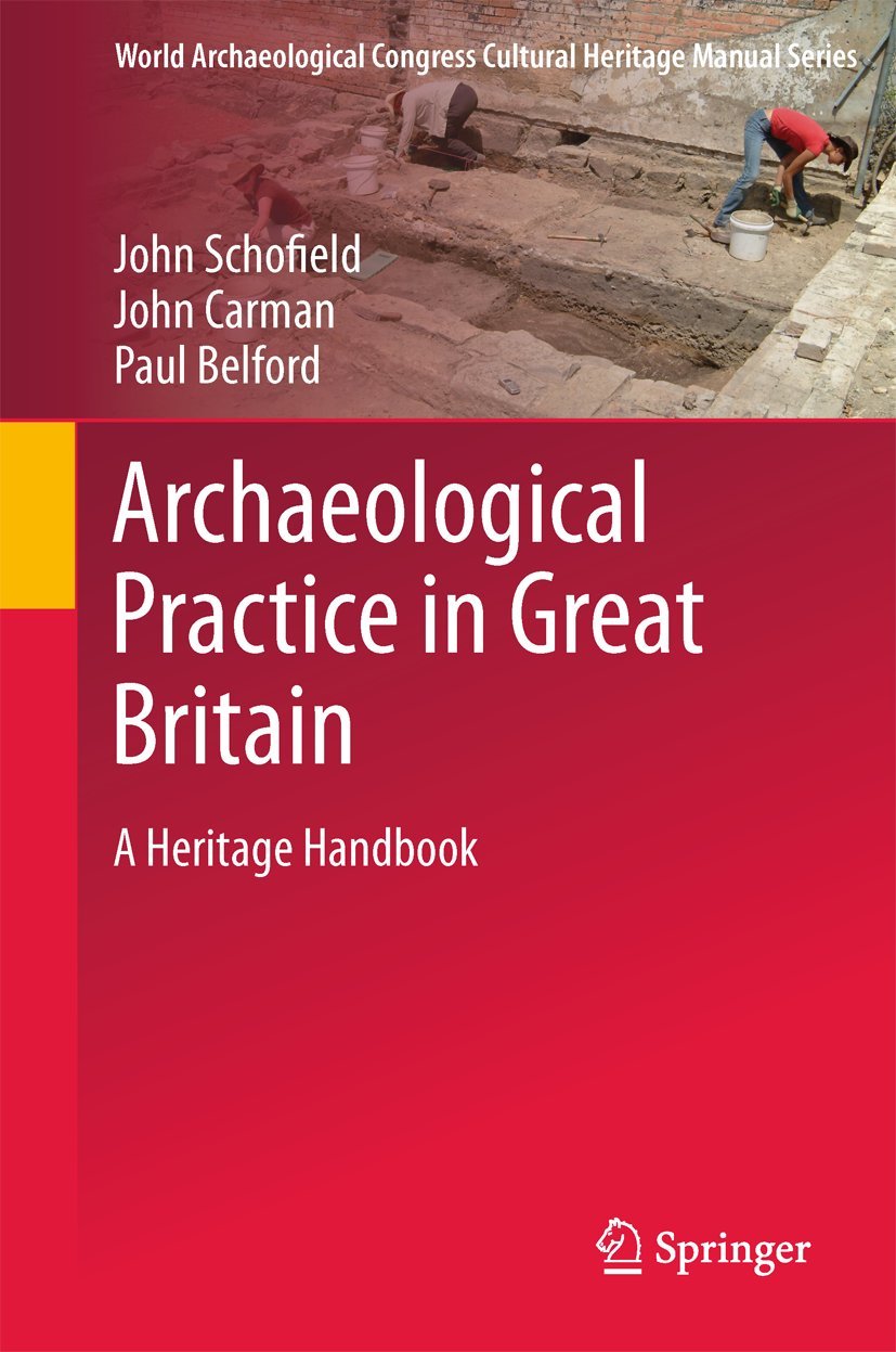 Archaeological Practice in Great Britain: A Heritage Handbook (World Archaeological Congress Cultural Heritage Manual Series),Used