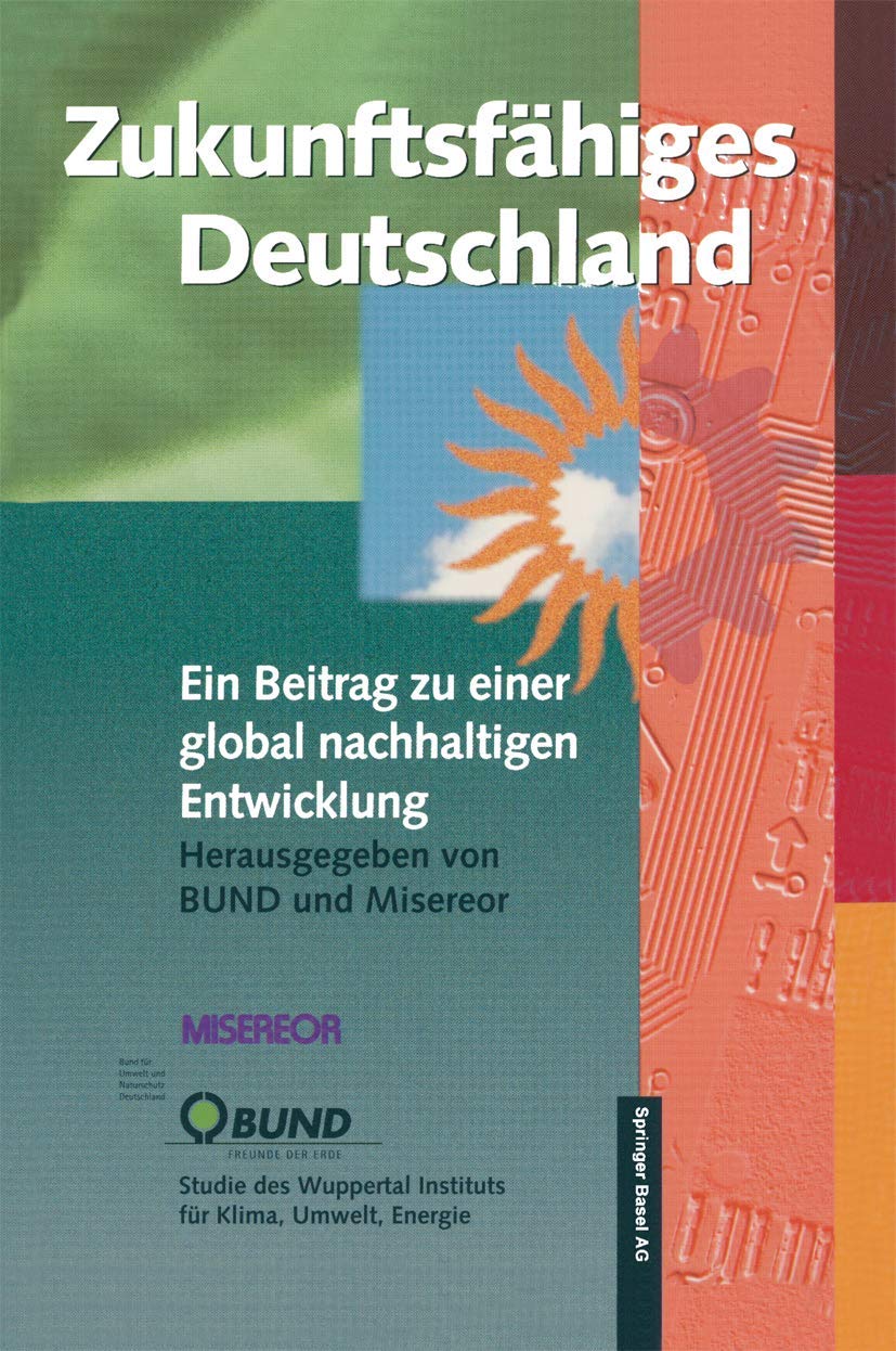 Zukunftsfhiges Deutschland: Ein Beitrag Zu Einer Global Nachhaltigen Entwicklung (German Edition)