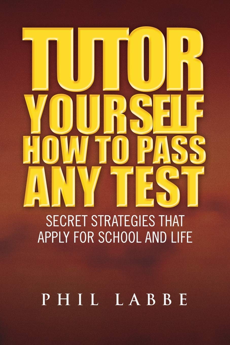 Tutor Yourself  How to Pass Any Test: Secret Strategies that Apply for School and Life,Used