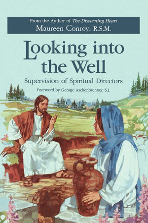 Looking into the Well: Supervision of Spiritual Directors,New