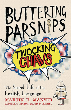 Buttering Parsnips, Twocking Chavs: The Secret Life of the English Language,Used