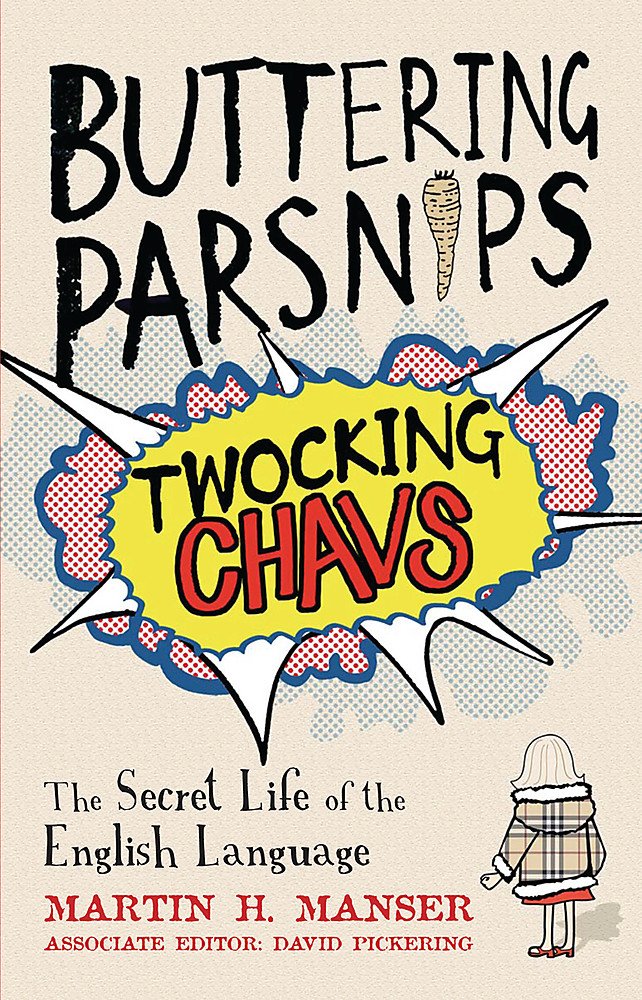 Buttering Parsnips, Twocking Chavs: The Secret Life of the English Language,Used