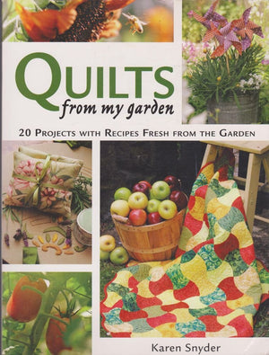 Quilts From My Garden: 20 Projects With Recipes Fresh From The Garden,Used