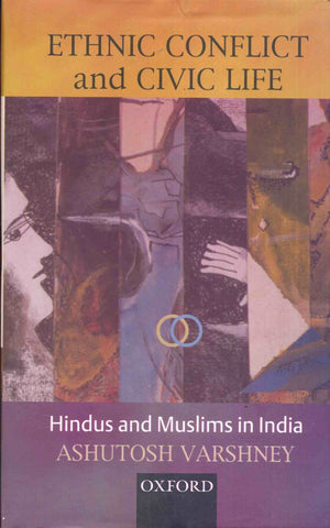 Ethnic Conflict And Civic Life: Hindus And Muslims In India-new,New