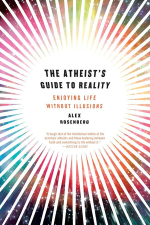 The Atheist's Guide to Reality: Enjoying Life without Illusions,Used
