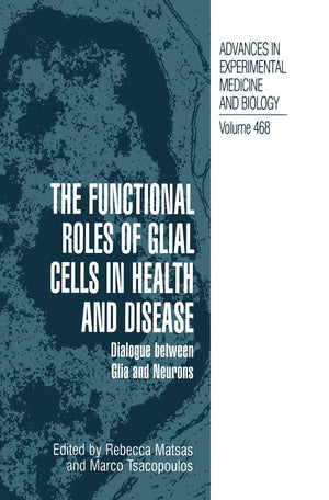 The Functional Roles of Glial Cells in Health and Disease: Dialogue between Glia and Neurons (Advances in Experimental Medicine ,New