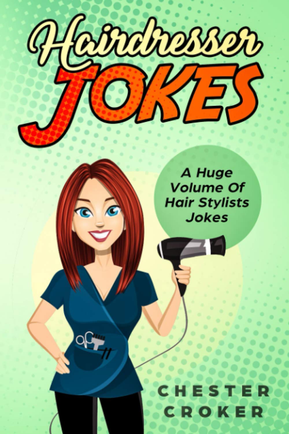 Hairdresser Jokes: Huge Selection Of Funny Jokes For Hairdressers And Hair Stylists,Used