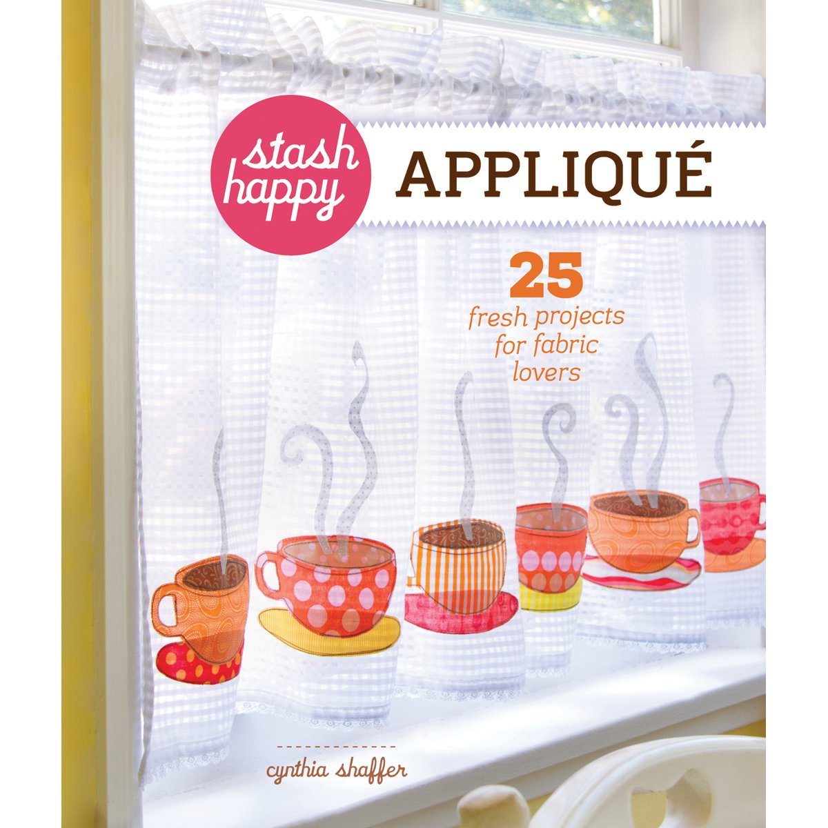 Stash Happy: Appliqu: 25 Fresh Projects for Fabric Lovers,Used
