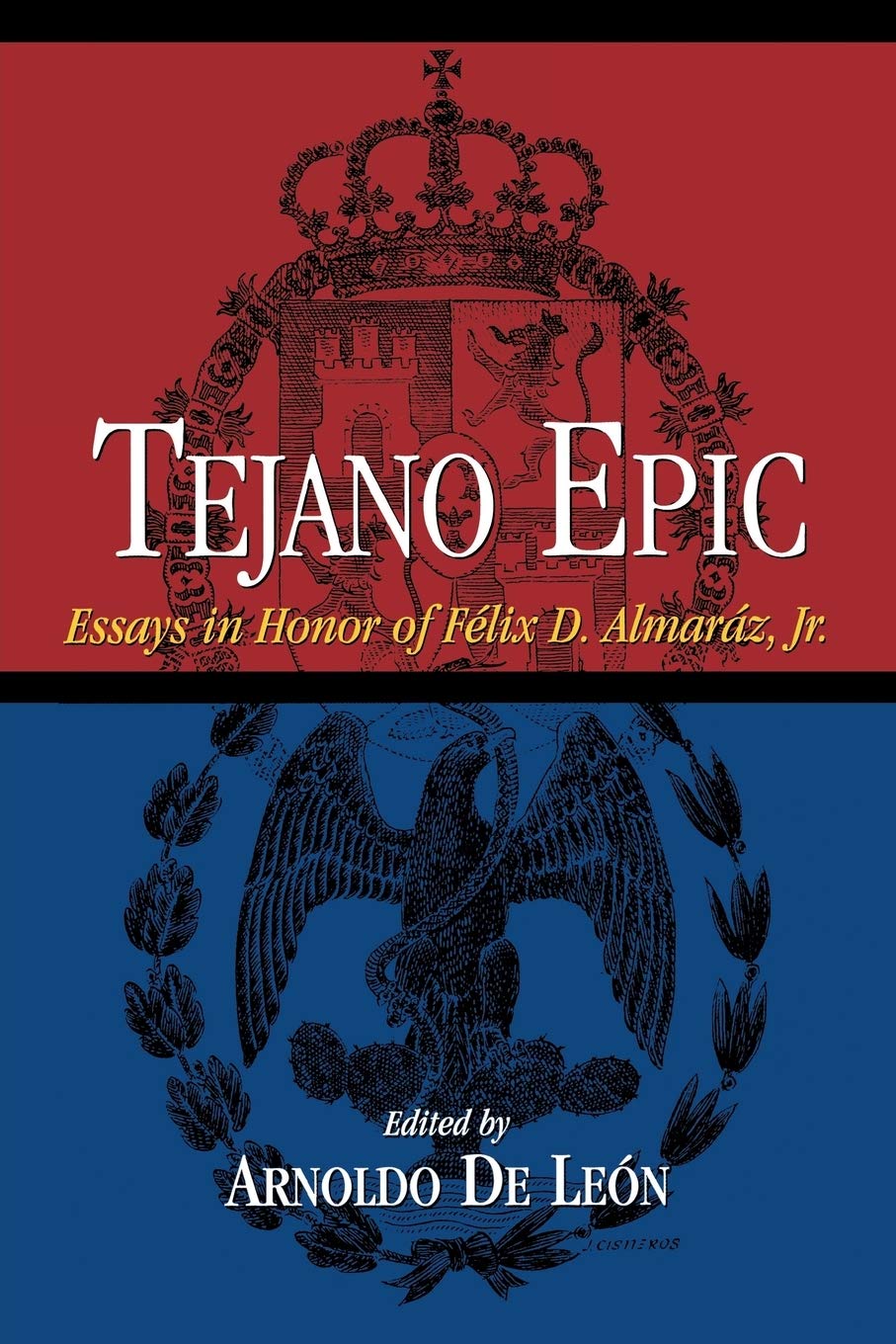 Tejano Epic: Essays In Honor Of Flix D. Almarz, Jr,Used