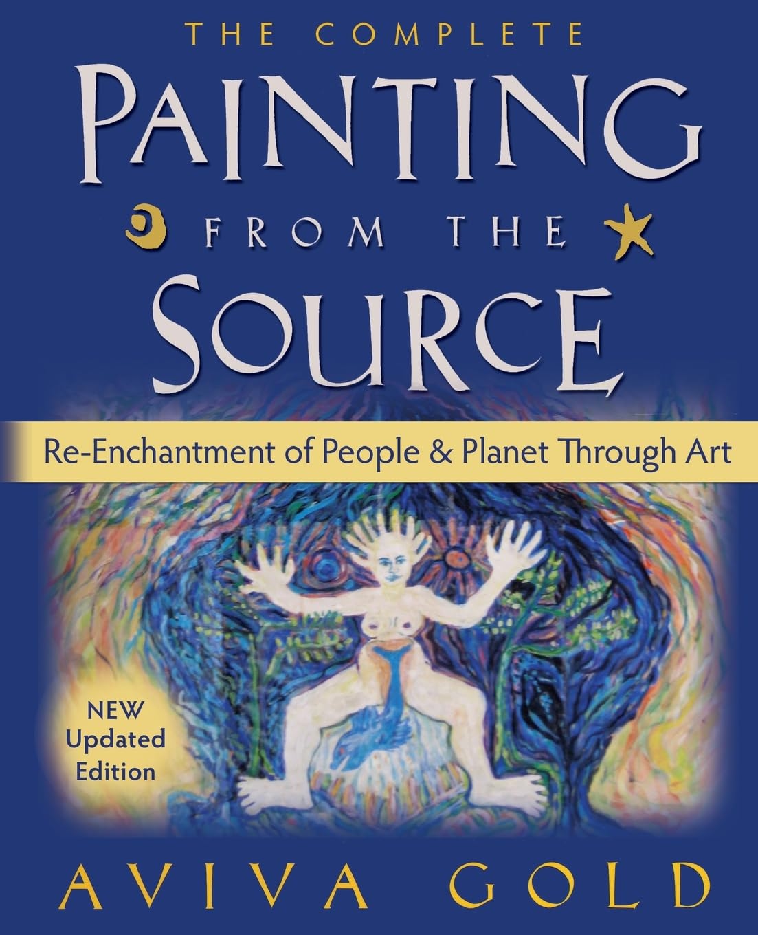 The Complete Painting From the Source: ReEnchantment of People and Planet Through Art,Used