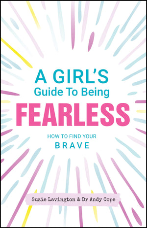 A Girl's Guide to Being Fearless: How to Find Your Brave,Used