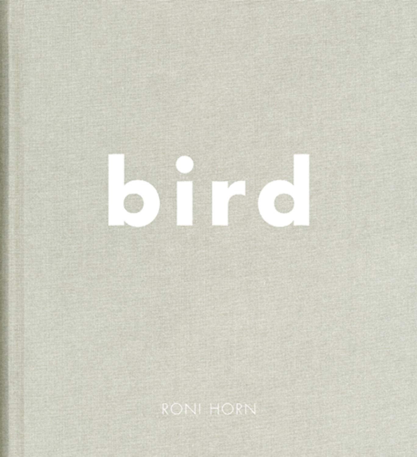 Roni Horn: Bird