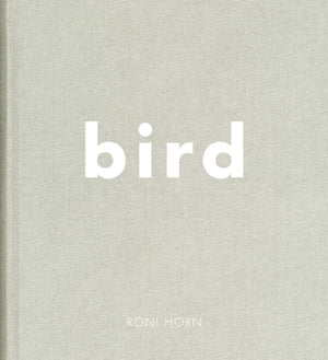 Roni Horn: Bird