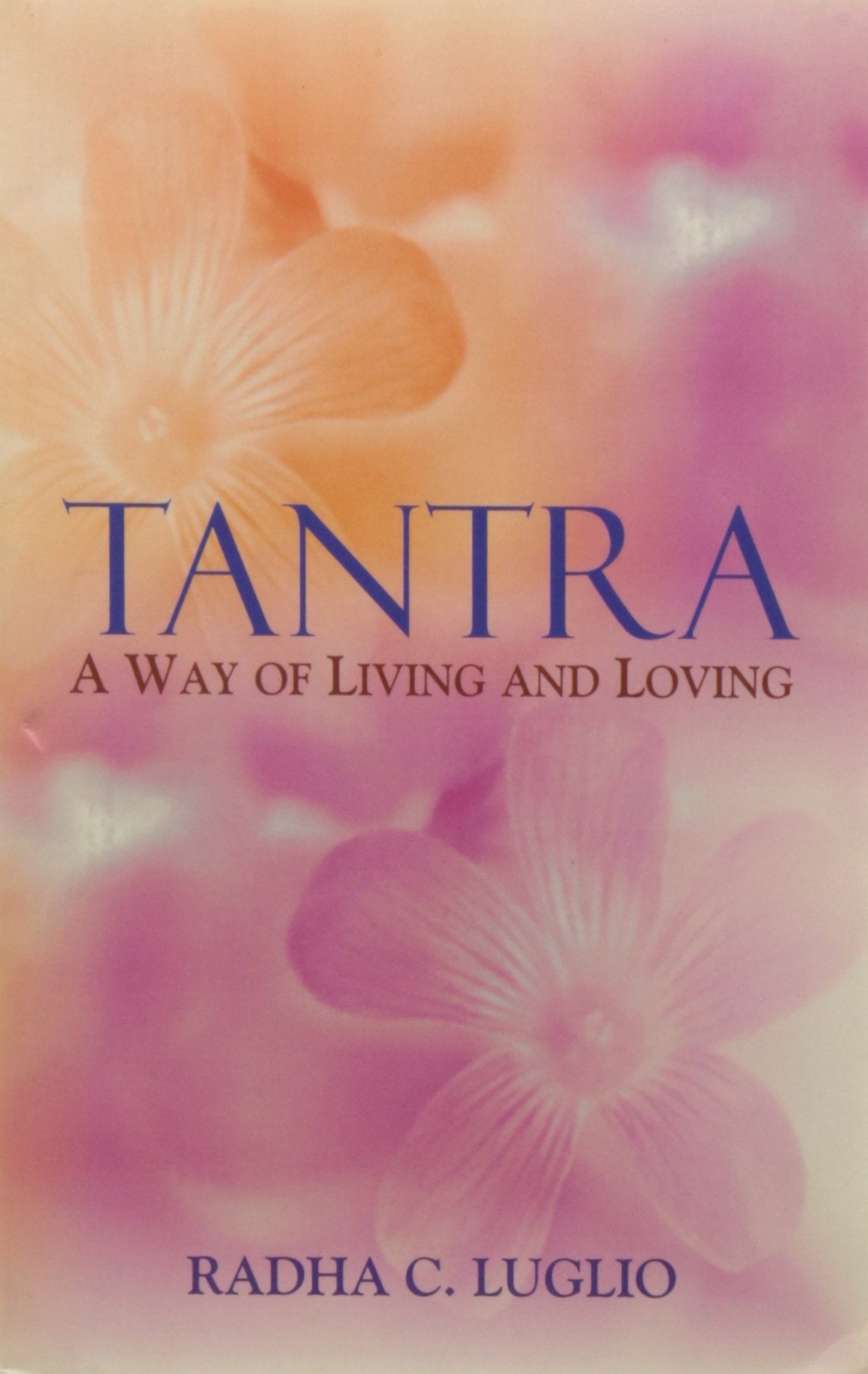 Tantra (English, Paperback, Luglio Radha C): A Way Of Living & Loving