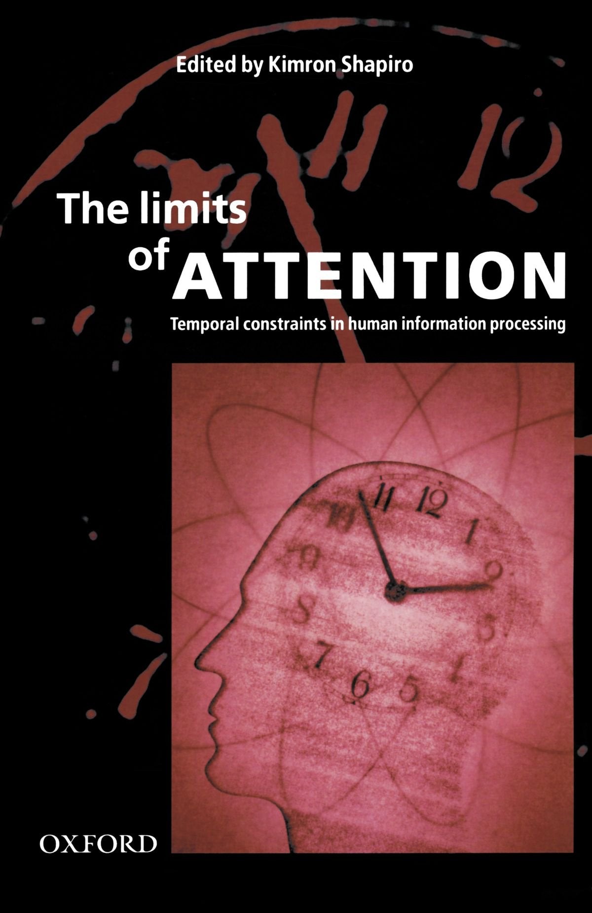 The Limits of Attention: Temporal Constraints on Human Information Processing,Used