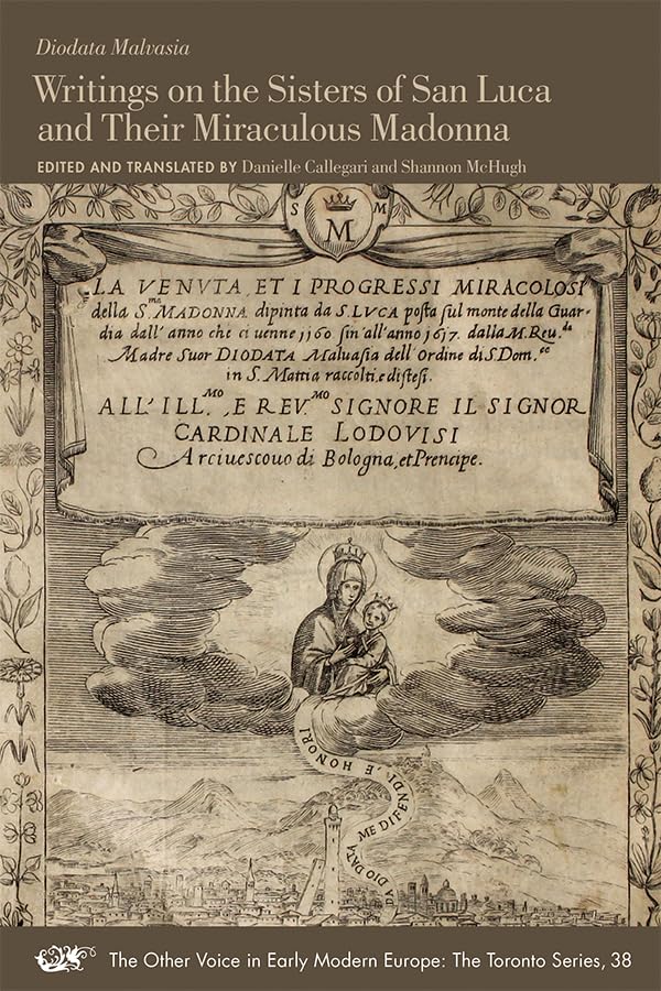 Writings on the Sisters of San Luca and Their Miraculous Madonna (Volume 38) (The Other Voice in Early Modern Europe: The Toront,Used