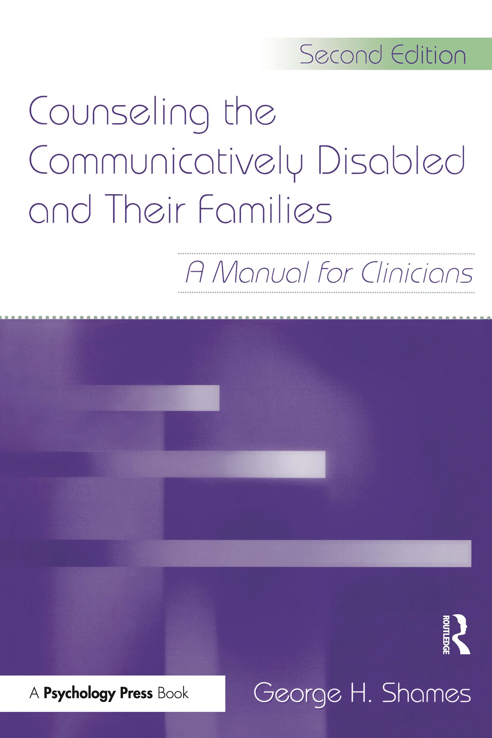 Counseling The Communicatively Disabled And Their Families: A Manual For Clinicians, Second Edition,Used