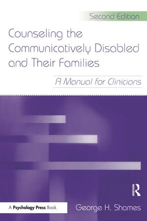 Counseling The Communicatively Disabled And Their Families: A Manual For Clinicians, Second Edition,Used