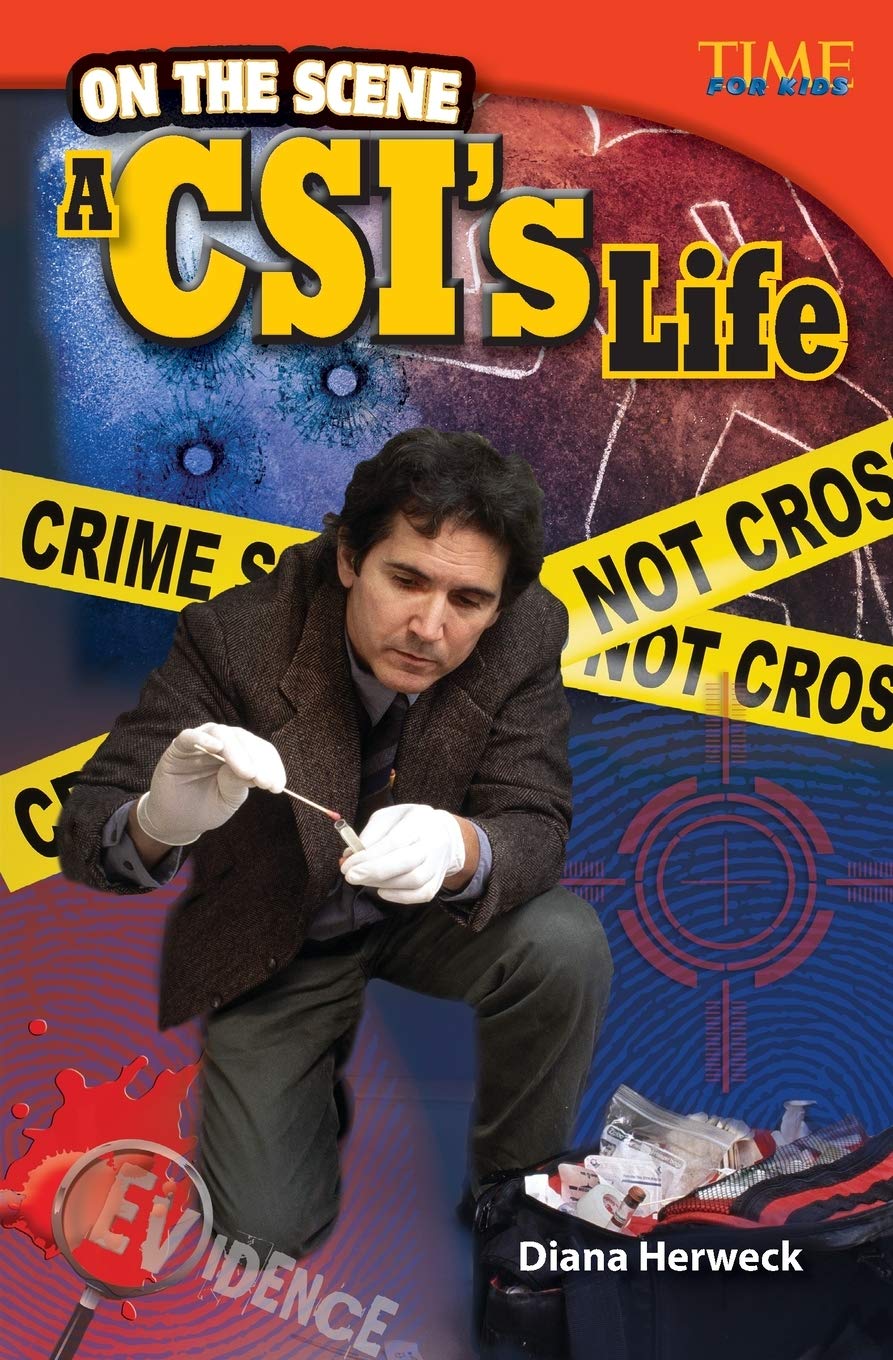 Teacher Created Materials  TIME For Kids Informational Text: On the Scene: A CSI's Life  Grade 4  Guided Reading Level Q,Used