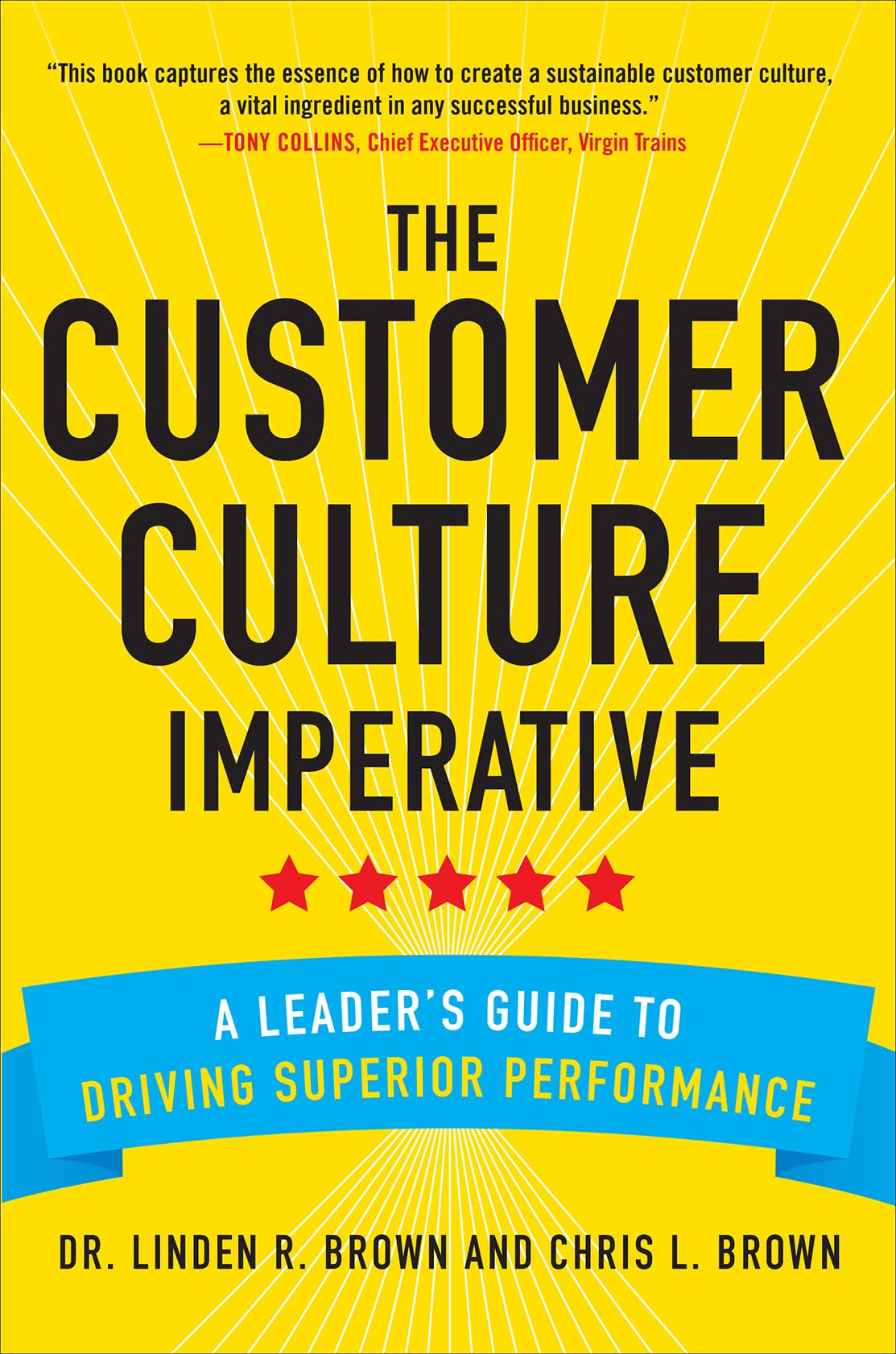 The Customer Culture Imperative: A Leaders Guide to Driving Superior Performance