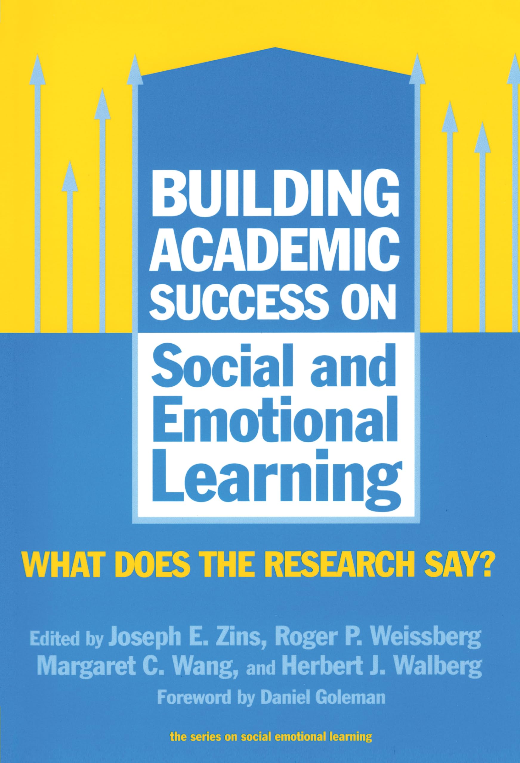 Building Academic Success on Social and Emotional Learning: What Does the Research Say? (The Series on Social Emotional Learning,New
