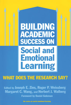 Building Academic Success on Social and Emotional Learning: What Does the Research Say? (The Series on Social Emotional Learning,Used