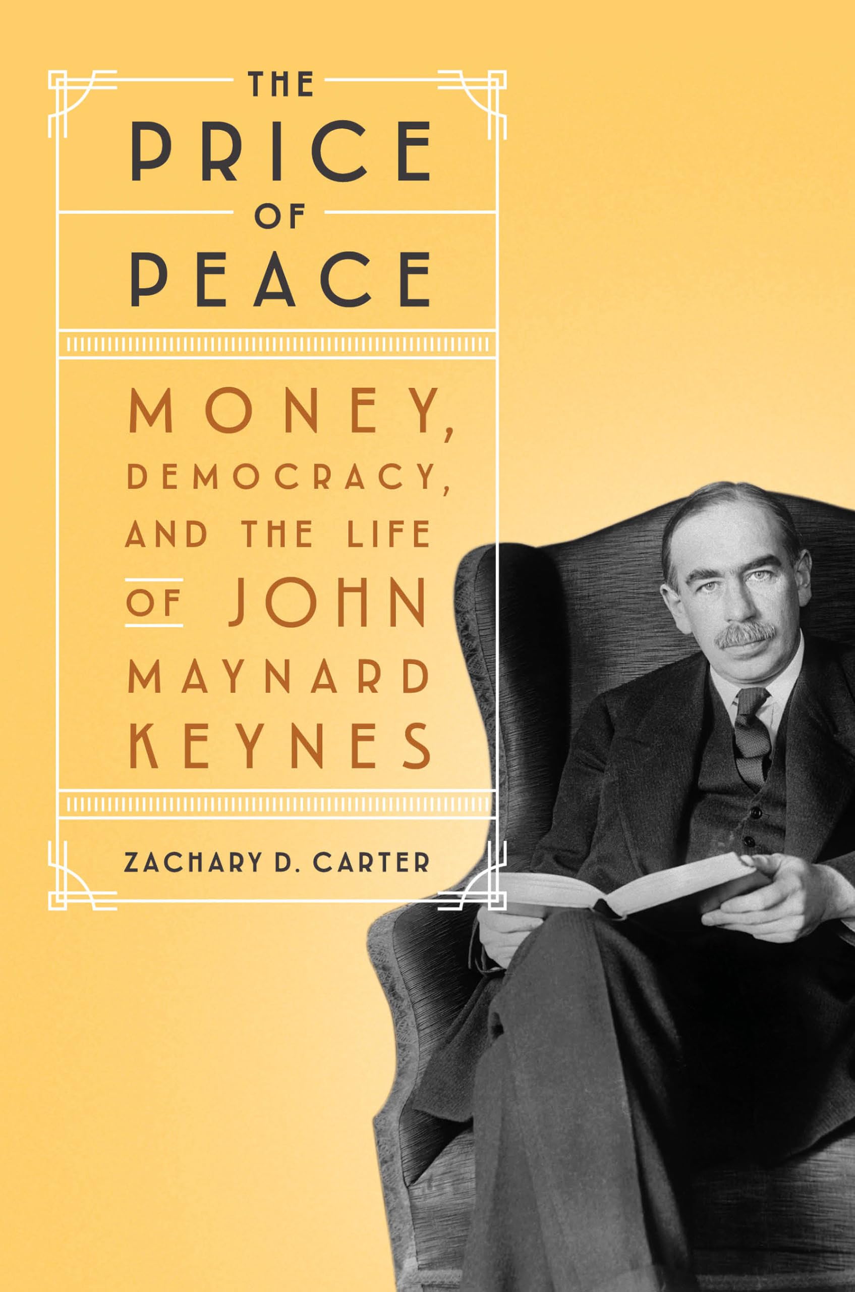 The Price Of Peace: Money, Democracy, And The Life Of John Maynard Keynes,New