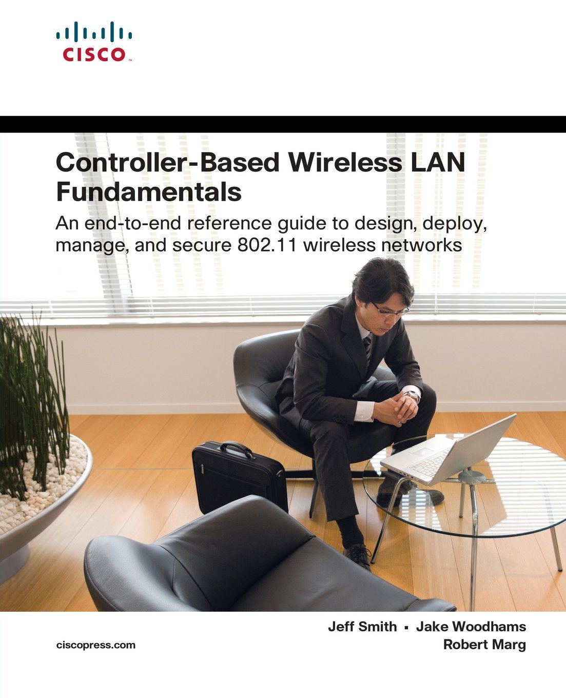 ControllerBased Wireless LAN Fundamentals: An endtoend reference guide to design, deploy, manage, and secure 802.11 wireless ,New