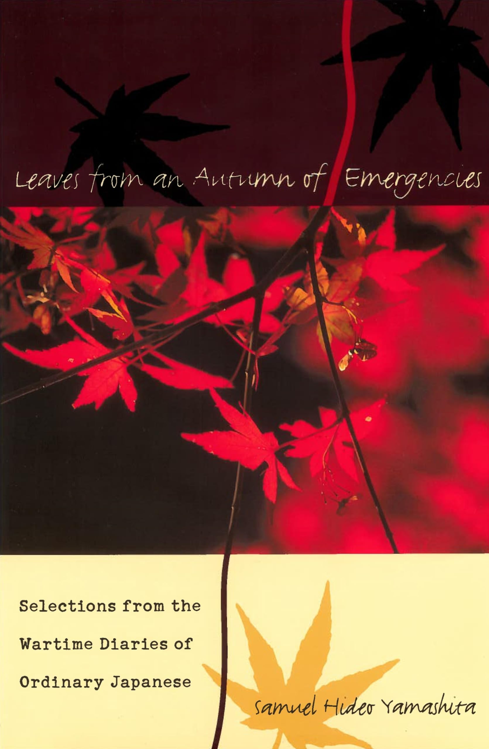 Leaves from an Autumn of Emergencies: Selections from the Wartime Diaries of Ordinary Japanese,Used