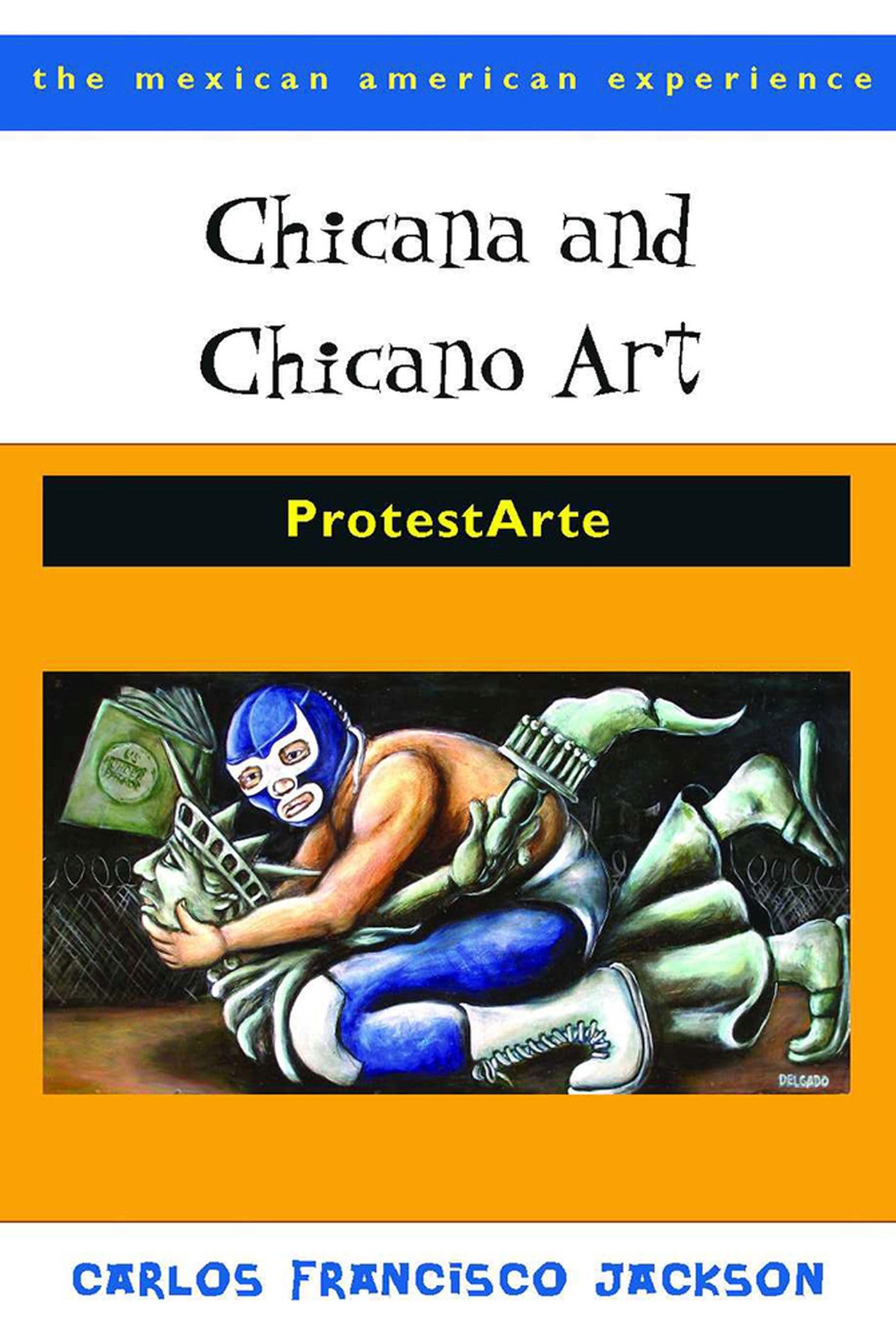 Chicana and Chicano Art: ProtestArte (The Mexican American Experience),Used