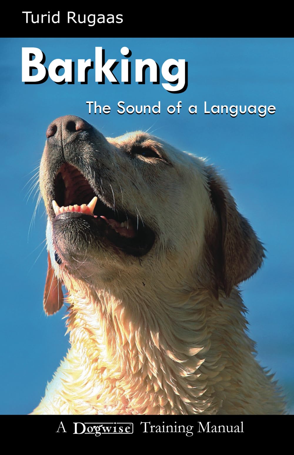 Barking: The Sound of the Language (Dogwise Training Manual),New